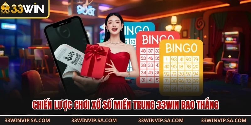 Chiến lược chơi xổ số miền Trung 33WIN bao thắng