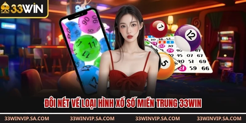 Đôi nét về loại hình xổ số miền Trung 33WIN