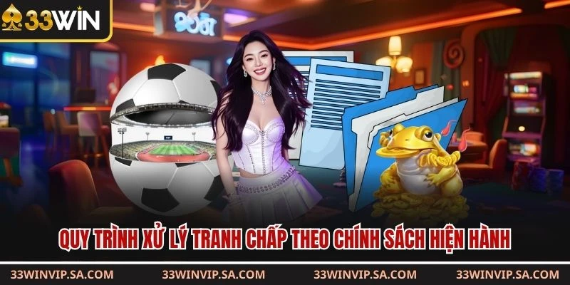Quy trình xử lý tranh chấp theo chính sách hiện hành