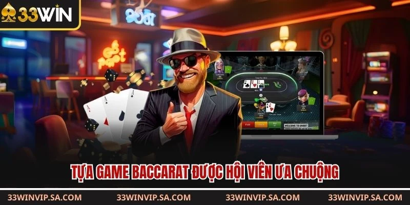 Tựa game Baccarat được hội viên ưa chuộng